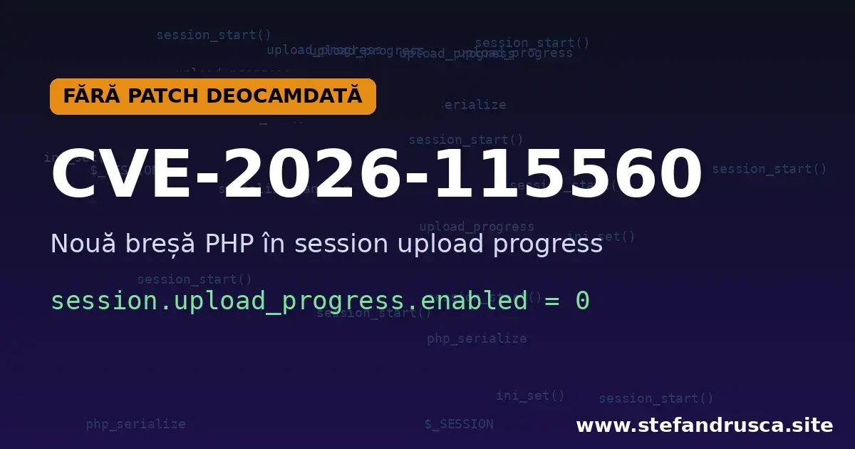 CVE-2026-115560: nouă breșă PHP fără patch în session upload progress. Ce faci acum